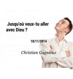 Jusqu'où veux-tu aller avec Dieu ? - Christian Gagnieux - CD ou DVD