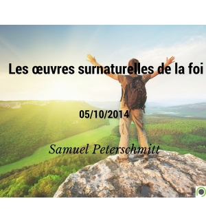 Les œuvres surnaturelles de la foi - Samuel Peterschmitt - CD ou DVD