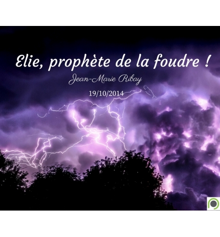 Elie, prophète de la foudre ! - Jean-Marie Ribay - CD ou DVD Elie, prophète de la foudre ! - Jean-Marie Ribay - CD ou DVD