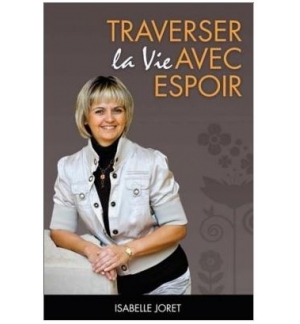 Traverser la vie avec espoir - Isabelle Joret