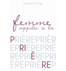 Femme appelée à la prière - Elizabeth George