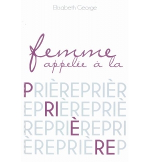 Femme appelée à la prière - Elizabeth George