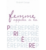 Femme appelée à la prière - Elizabeth George