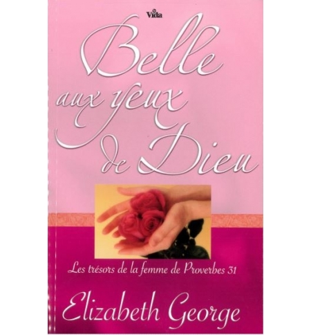 Belle aux yeux de Dieu - Elizabeth George Belle aux yeux de Dieu - Elizabeth George