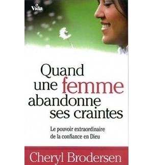 Quand une femme abandonne ses craintes - Cheryl Brodersen