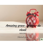 Amazing grace : le cœur du RÉVEIL - Thiebault Geyer