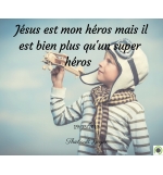 Jésus est mon héros mais il est bien plus qu'un super héros - Thiebault Geyer - 