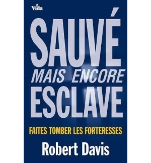 Sauvé mais encore esclave, faites tomber les forteresses - Robert Davis