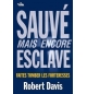 Sauvé mais encore esclave, faites tomber les forteresses - Robert Davis