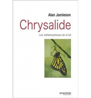 Chrysalide - Les métamorphoses de la foi - Alan Jamieson
