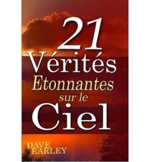 21 vérités étonnantes sur le ciel - Dave Earley