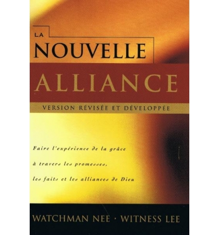 La nouvelle alliance - Watchman Nee & Witness Lee La nouvelle alliance - Watchman Nee & Witness Lee