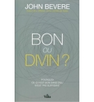 Bon ou divin ? - John Bevere