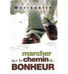 Marcher sur le chemin du bonheur - Denis Morissette