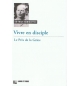 Vivre en disciple - Le prix de la Grâce - Dietrich Bonhoeffer