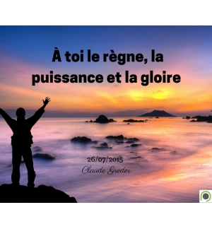 À toi le règne, la puissance et la gloire - Claude Greder - CD ou DVD