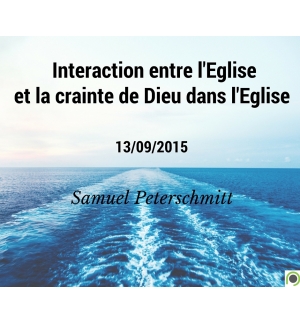 Interaction entre l'Eglise et la crainte de Dieu dans l'Eglise - Samuel Petersch