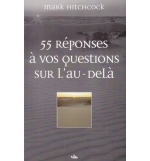 55 réponses à vos questions sur l'au-delà - Mark Hitchcock