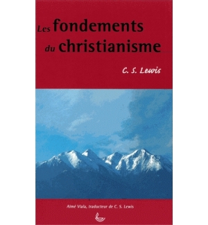 Les fondements du christianisme - C.S. Lewis