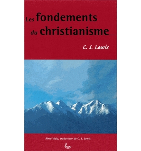 Les fondements du christianisme - C.S. Lewis