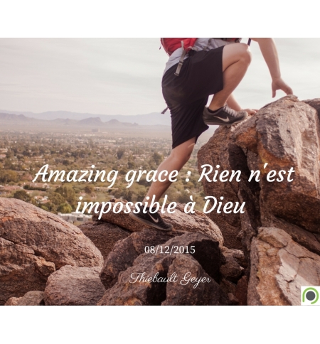 Amazing grace : Rien n'est impossible à Dieu - Thiebault Geyer - CD ou DVD Amazing grace : Rien n'est impossible à Dieu - Thiebault Geyer - CD ou DVD