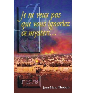 Je ne veux pas que vous ignoriez ce mystère... - Jean-Marc Thobois