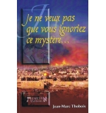 Je ne veux pas que vous ignoriez ce mystère... - Jean-Marc Thobois