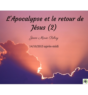L'Apocalypse et le retour de Jésus (2) - Jean-Marie Ribay - CD ou DVD
