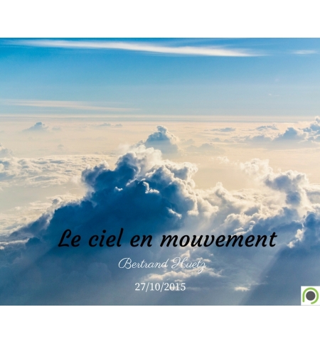 Le ciel en mouvement - Bertrand Huetz - CD ou DVD Le ciel en mouvement - Bertrand Huetz - CD ou DVD