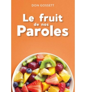 Le fruit de nos paroles - Il y a de la dynamite dans vos paroles ! - Don Gosset