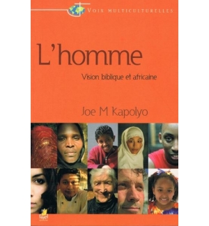 L'homme - Vision biblique et africaine - Joe M. Kapolyo