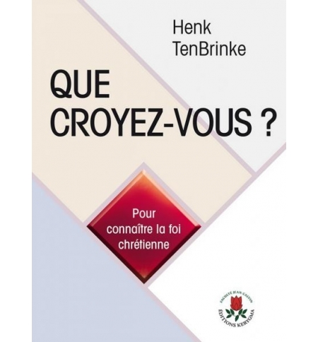 Que croyez-vous ? - Henk TenBrinke Que croyez-vous ? - Henk TenBrinke