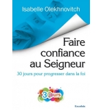 Faire confiance au Seigneur - 30 jours pour progresser dans la foi - Isabelle Ol