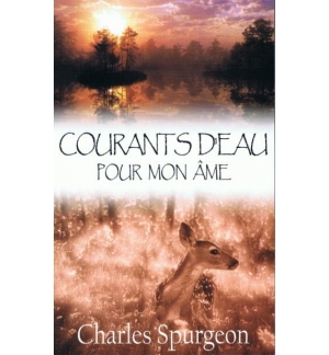 Courants d'eau pour mon âme - Charles Spurgeon