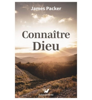 Connaître Dieu - James Packer
