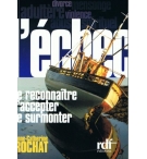 L'échec - Le reconnaître, l'accepter le surmonter - Anne-Catherine Rochat