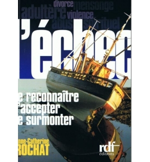 L'échec - Le reconnaître, l'accepter le surmonter - Anne-Catherine Rochat