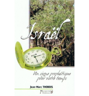 Israël, un signe prophétique pour notre temps - Jean-Marc Thobois