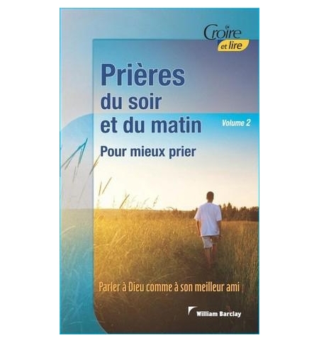 Prière du soir et du matin volume 2 - William Barclay Prière du soir et du matin volume 2 - William Barclay
