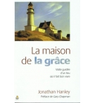La maison de la grâce - Jonathan Hanley