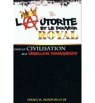 L'autorité et le pouvoir royal dans la civilisation de la rébellion permanente -