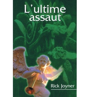 L'ultime assaut - Rick Joyner