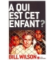 A qui est cet enfant ? - Bill Wilson