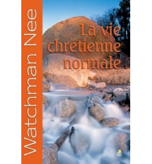 La vie chrétienne normale - Watchman Nee