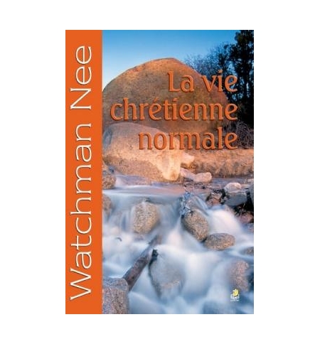 La vie chrétienne normale - Watchman Nee
