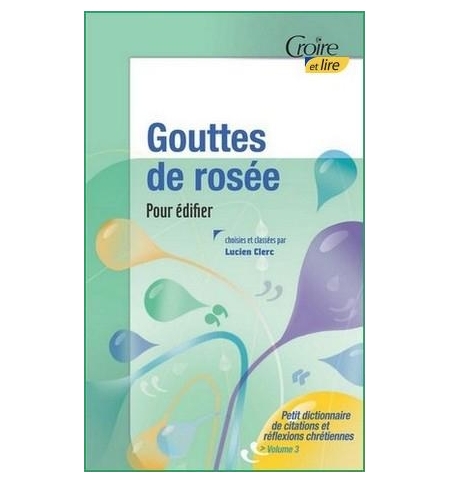 Gouttes de rosée vol. 3 Pour édifier - Lucien Clerc Gouttes de rosée vol. 3 Pour édifier - Lucien Clerc