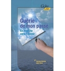 Guérie de mon passé - En marche vers l'avenir - Corinne Chardin & Alain Nisus