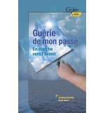 Guérie de mon passé - En marche vers l'avenir - Corinne Chardin & Alain Nisus
