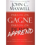 Parfois on gagne, parfois on apprend - John C. Maxwell