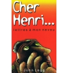 Cher Henri... lettres à mon neveu - John Legg